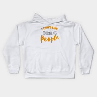 I don't like morning people Kids Hoodie